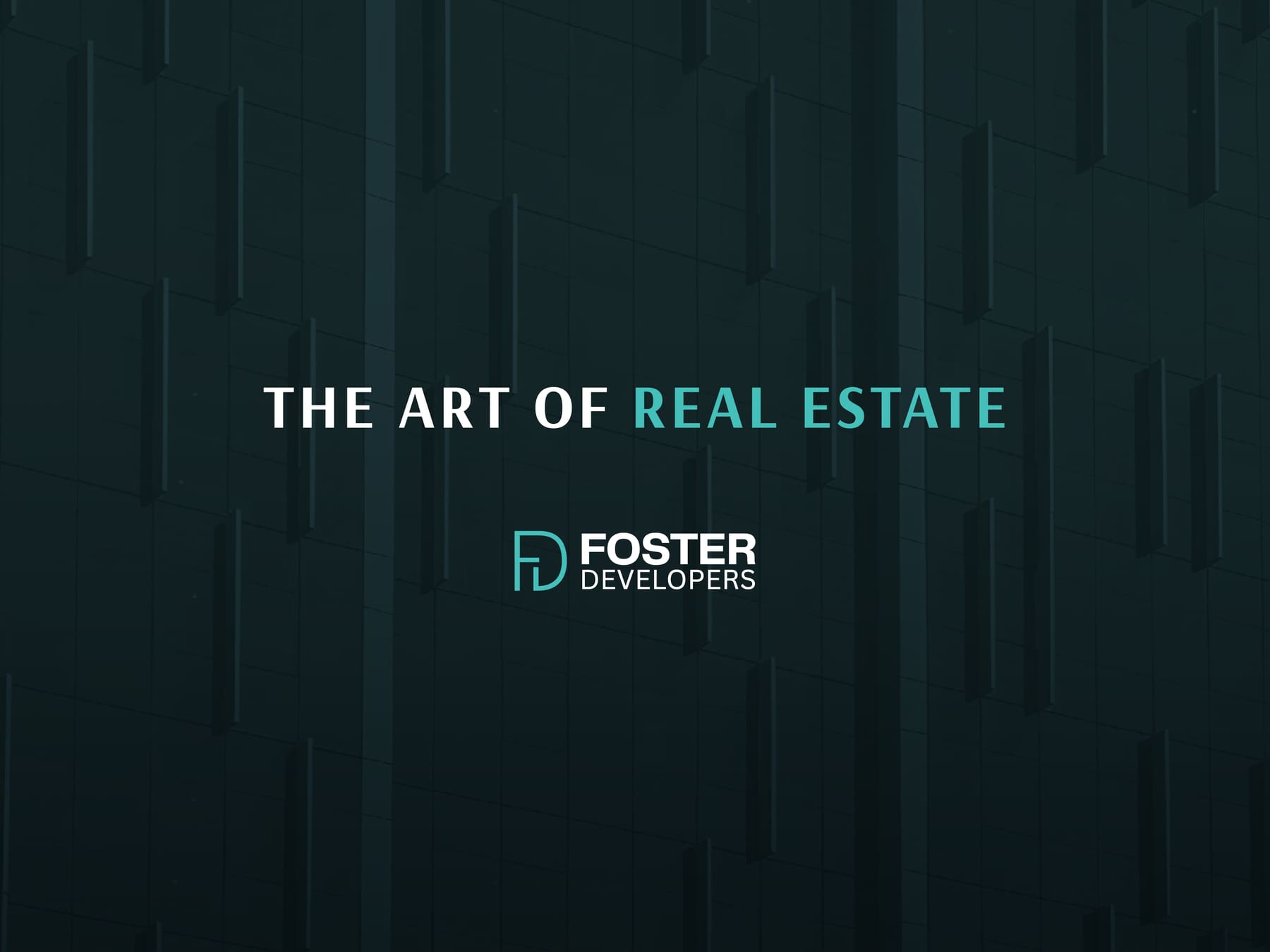 Foster Developers, the art of real estate